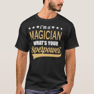 Im A Magician Whats Your Superpower Premium T-Shirt