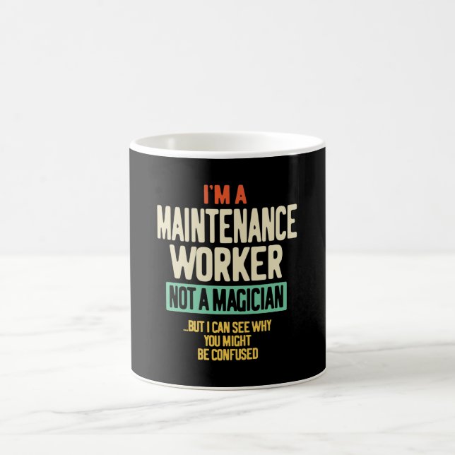 I'm a Maintenance Worker Not a Magician Coffee Mug (Center)