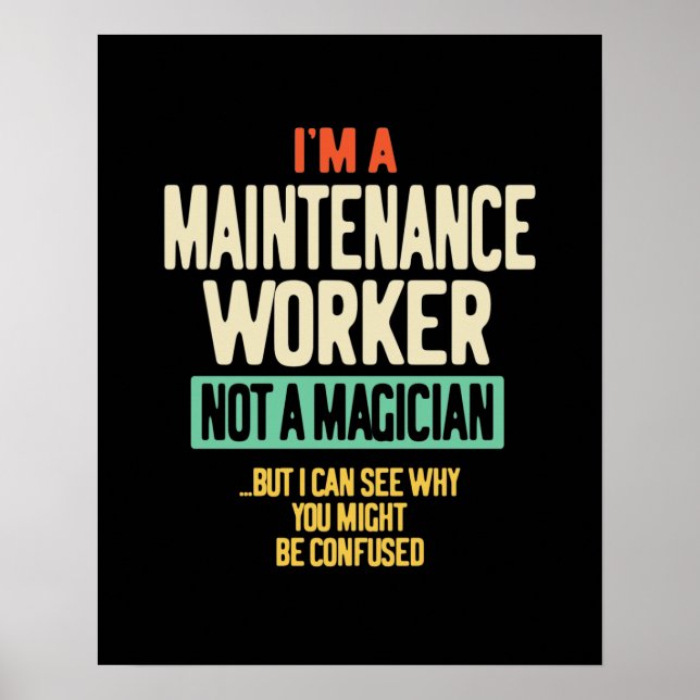 I'm a Maintenance Worker Not a Magician Poster (Front)