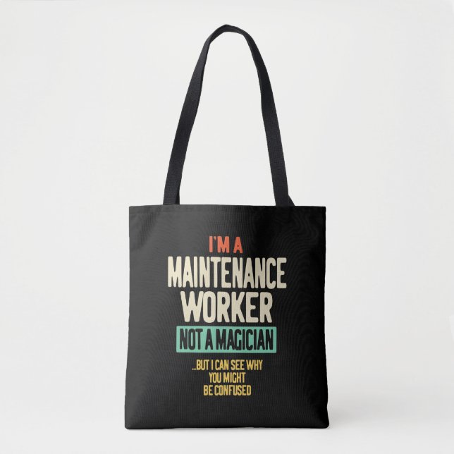 I'm a Maintenance Worker Not a Magician Tote Bag (Front)