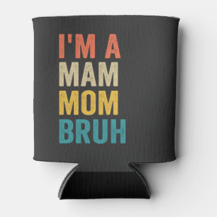 I'm a Mam Mum Bruh Funny Mother's Day Retro Can Cooler
