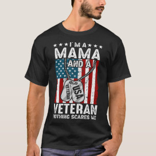 I'm A MAMA And A Veteran Nothing Scares Me T-Shirt