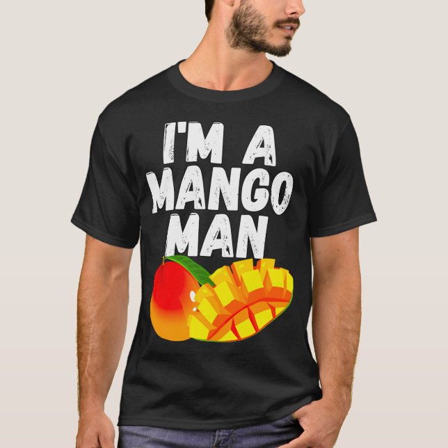 I'm A Mango Man Juicy Mango Lovers T-Shirt (Front)