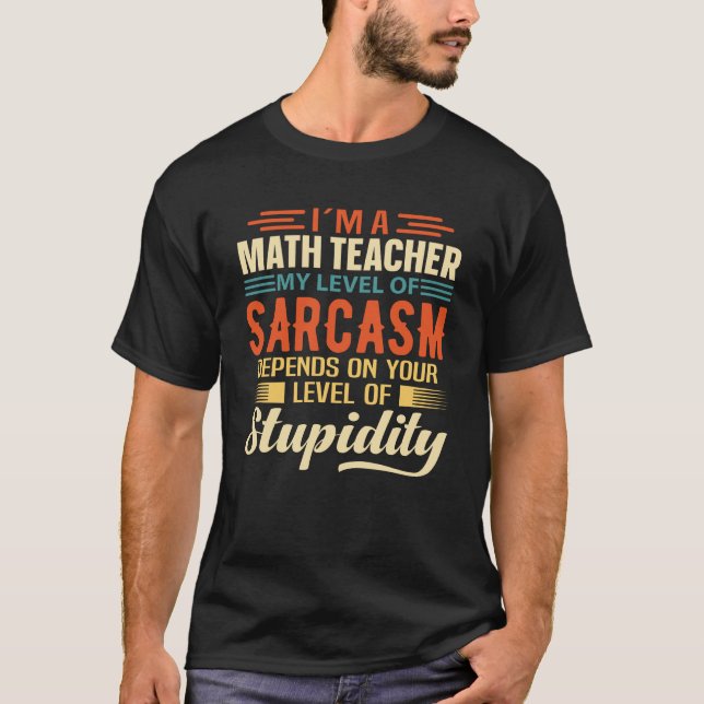 I'm A Math Teacher T-Shirt (Front)
