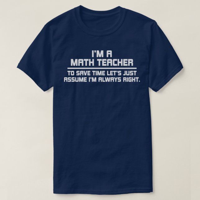 im a math teacher to save time lets just assume al T-Shirt (Design Front)