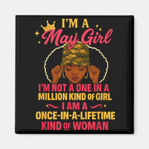 Im A May Girl Im Not A One In A Million Kind Of Gi Magnet