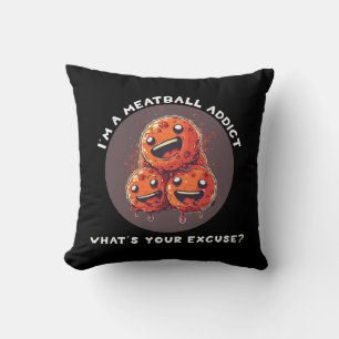 I'm A Meatball Addict Cushion