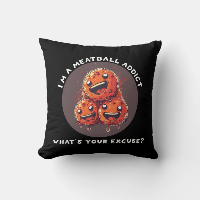 I'm A Meatball Addict Cushion (Front)