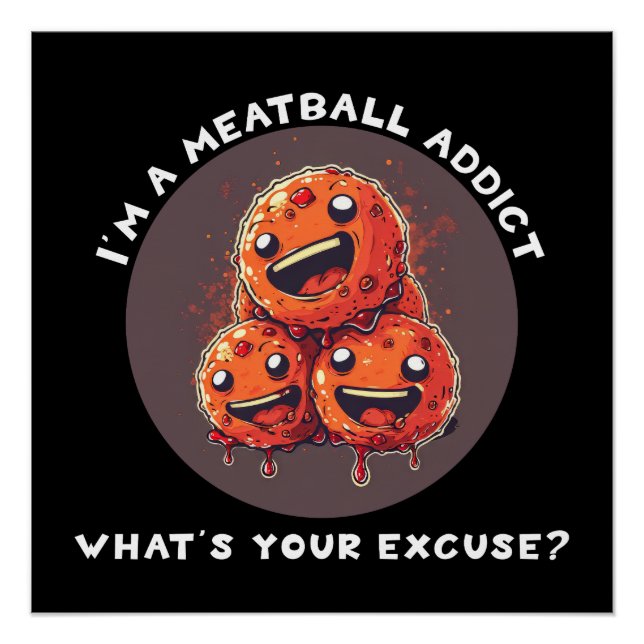 I'm A Meatball Addict Poster (Front)
