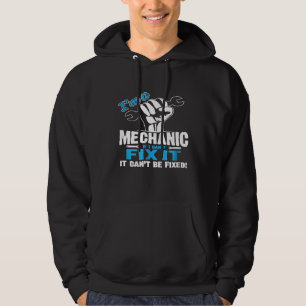 Im A Mechanic Fix It Mechanic Hoodie