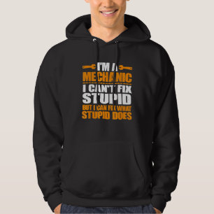 Im A Mechanic I Cant Fix Stupid Vintage Mechanic Hoodie
