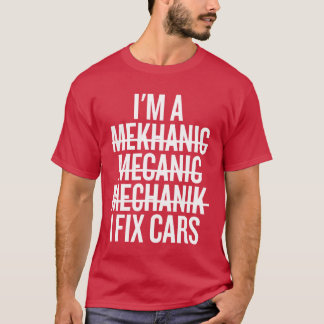 Im A Mechanic I Fi Cars Funny Mechanic funny T-Shirt