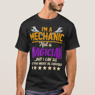 Im A Mechanic Not A Magician Quote Design for Mech T-Shirt