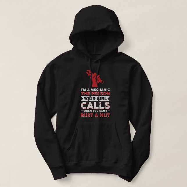 I'm A Mechanic The Person Your Girl Calls When You Hoodie (Design Front)