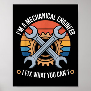 I'm A Mechanical Engineer I Fix What You Can't Poster