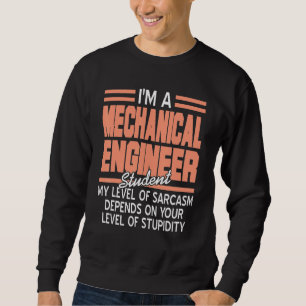 I'm A Mechanical Engineer Student Sarcasm Present Sweatshirt