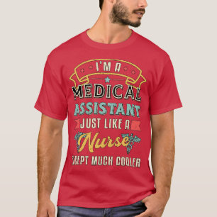 Im A Medical Assistant Doctor Medicine Nurse T-Shirt