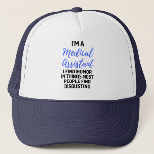 I'm A Medical Assistant I Find Humour In Things 2 Trucker Hat