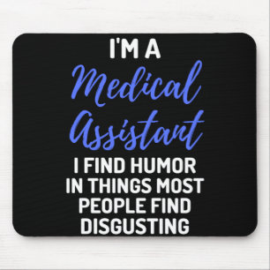 I'm A Medical Assistant I Find Humour In Things Mouse Mat