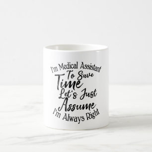 I'm a Medical Assistant To Save Time Coffee Mug