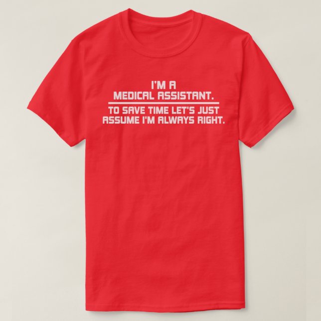 im a medical assistant to save time lets just assu T-Shirt (Design Front)