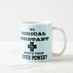 I'm a Medical Assistant What's Your Super Power Coffee Mug