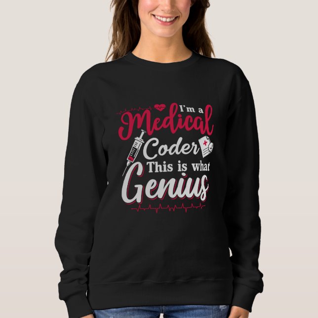 I'm A Medical Coder This Genius Coding Programmer Sweatshirt (Front)