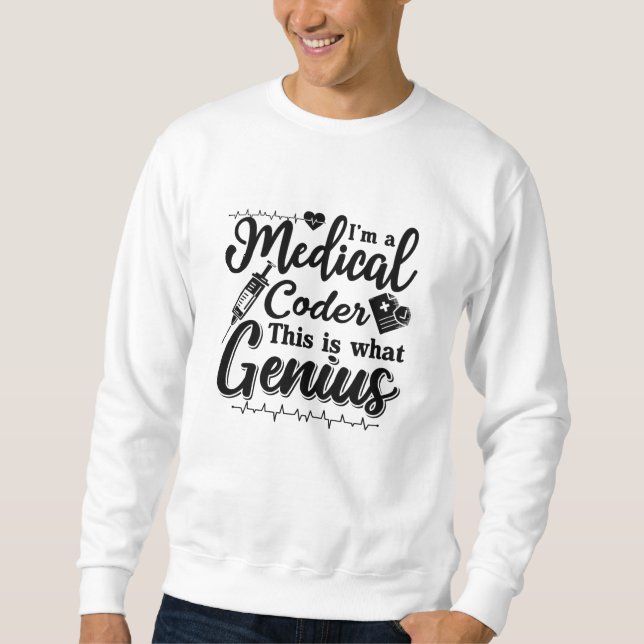 I'm A Medical Coder This Genius Programmer Coding Sweatshirt (Front)