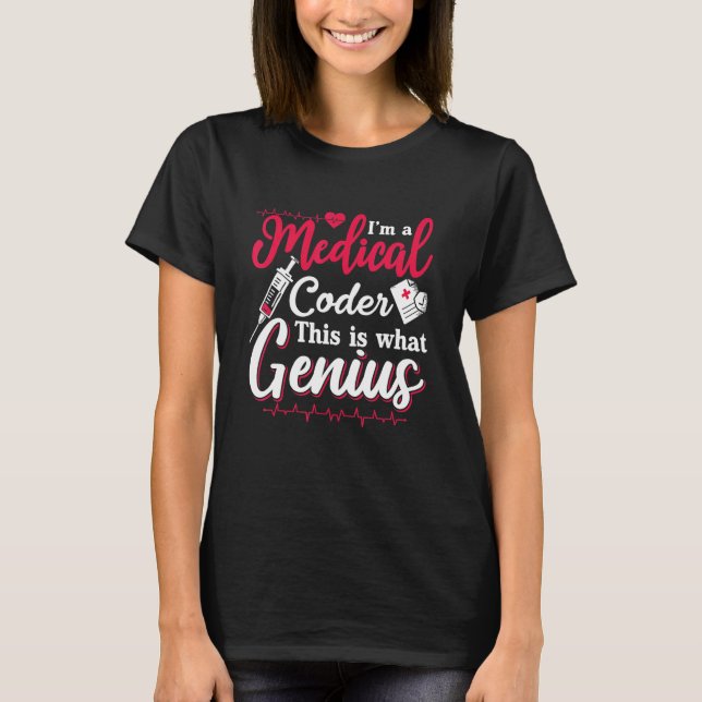 I'm A Medical Coder This Is What Genius Programmer T-Shirt (Front)