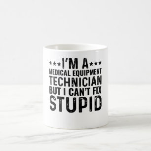 I'M A Medical Equipment Technician But I Can't Coffee Mug