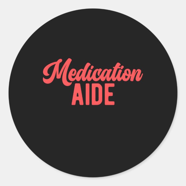 I'M A Medication Aide Med Aide Medication Aides Classic Round Sticker (Front)