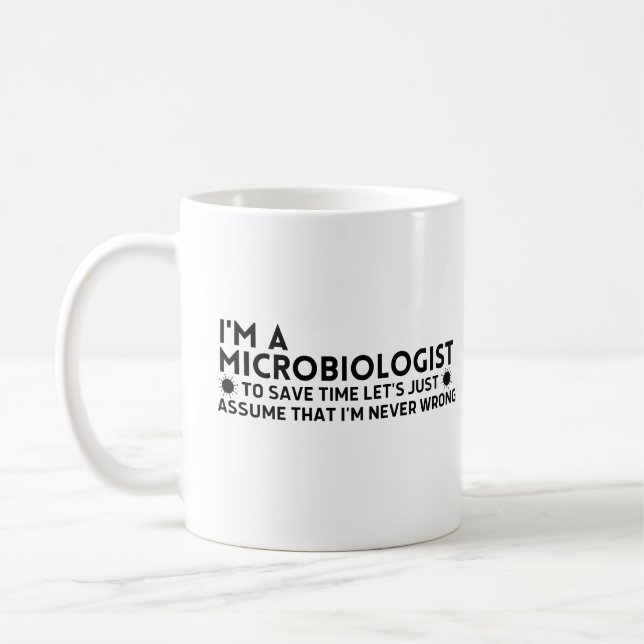 I'm A Microbiologist To Save Time Lets Just Assume Coffee Mug (Left)