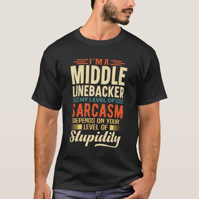 I'm A Middle Linebacker T-Shirt (Front)