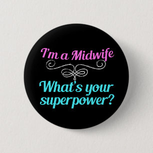 I'm a Midwife, What's Your Superpower 6 Cm Round Badge