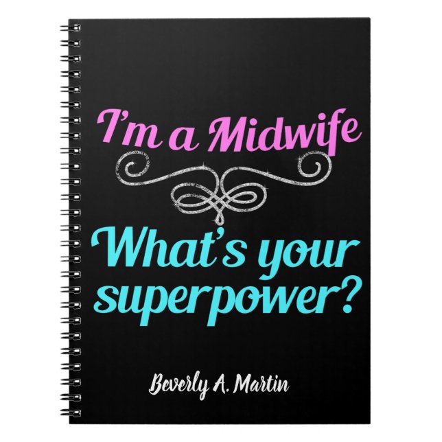 I'm a Midwife, What's Your Superpower Cute Custom Notebook (Front)