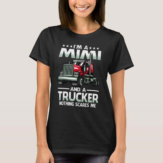 I'm A Mimi And Trucker Nothing Scares Me Mother's  T-Shirt (Front)