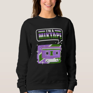 Im A Mixtape Genderqueer Pride Sweatshirt