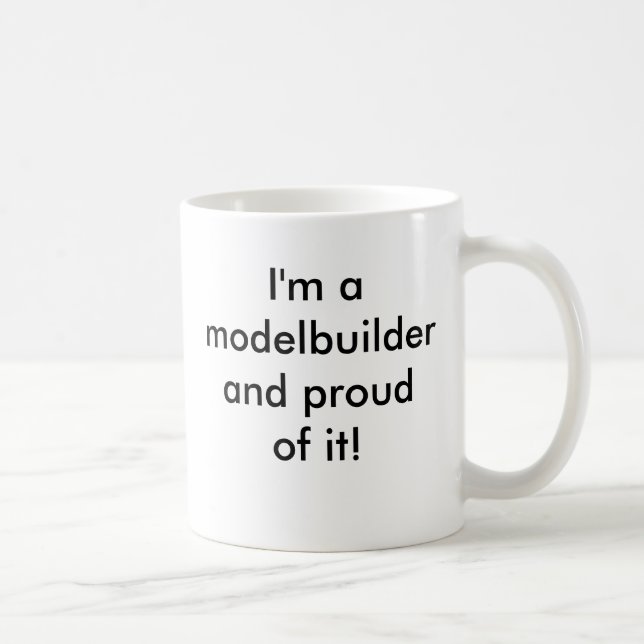 I'm a modelbuilder and proud of it! coffee mug (Right)