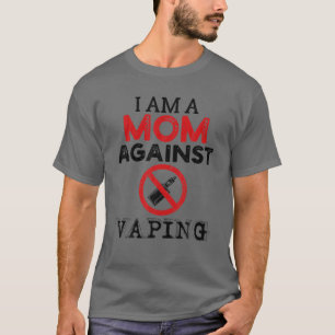 Im A Mom Against Vaping Anti Vape Non Smoking Smok T-Shirt