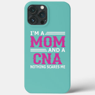 I'm A Mom And A CNA Nothing Scares Me Funny Nurse Case-Mate iPhone Case
