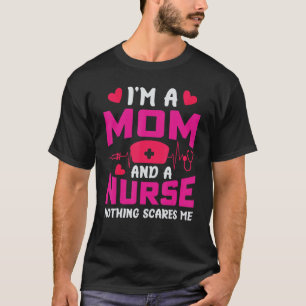 I'm A Mom And A Nurse Nothing Scares Me Nurse Squa T-Shirt