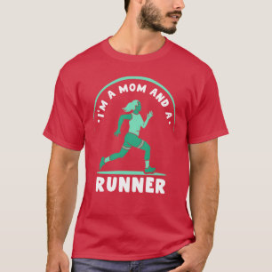 Im A Mom And A Runner Mother Running Jogging frien T-Shirt