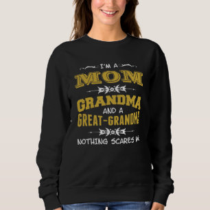 I'm a Mom, Grandma and a Great Grandma Sweatshirt