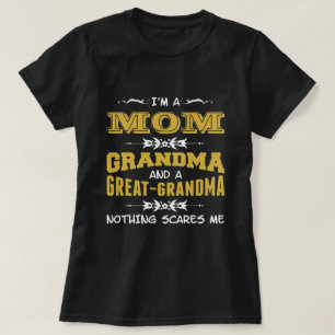 I'm a Mom, Grandma and a Great Grandma T-Shirt