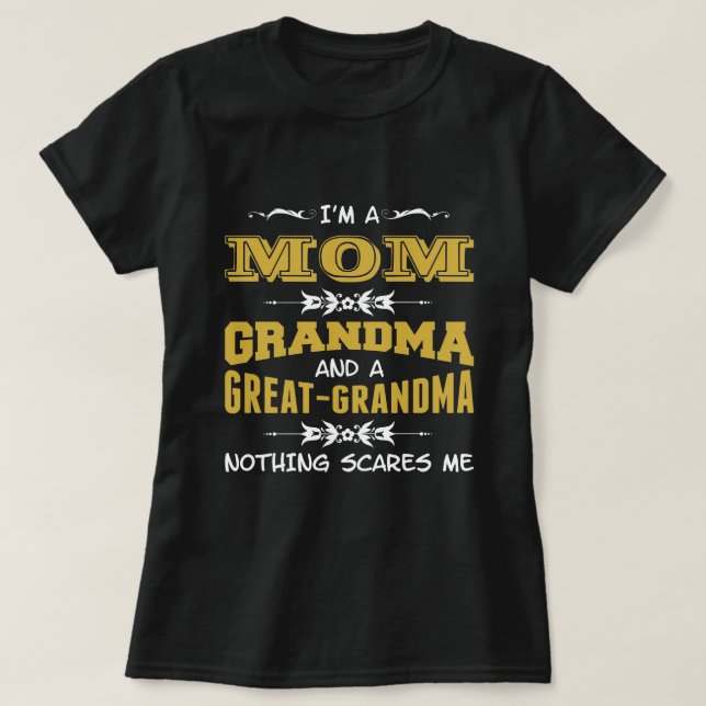I'm a Mom, Grandma and a Great Grandma T-Shirt (Design Front)