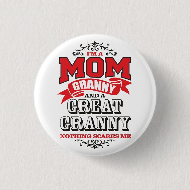 I'm a Mom, Granny and a Great Granny 3 Cm Round Badge (Front)