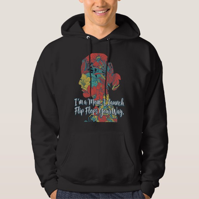 Im a Mom I Launch Flip Flops Mother  Mommy Humor K Hoodie (Front)