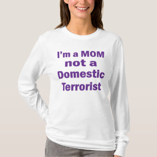 I'm a MOM not a Domestic Terrorist T-Shirt