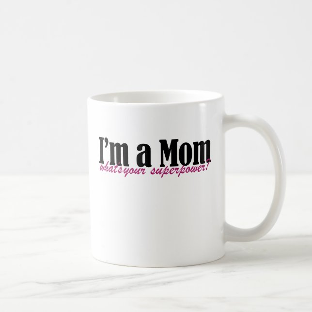 I'm a MOM whats your superpower Coffee Mug (Right)