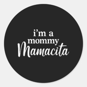 Im A Mommy Mamacita Funny Huda Love Inspired Islan Classic Round Sticker